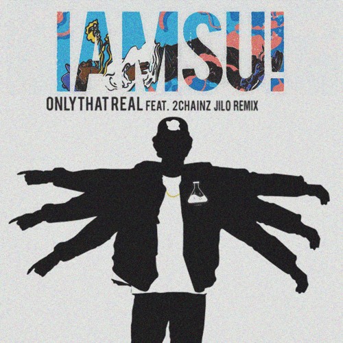 IAMSU! - Only That Real ft. 2 Chainz (Remix)