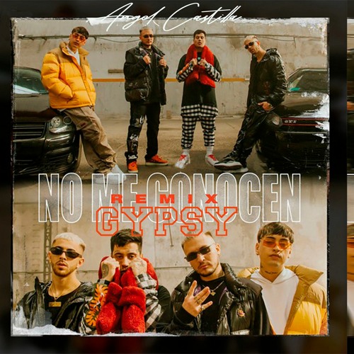 NO ME CONOCEN (GYPSY REMIX) - BANDIDO, DUKI, REI, TIAGO PZK, ANGEL CASTILLA