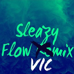 Sleazy Flow (Vic Mix)