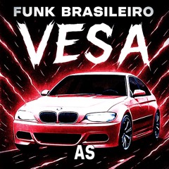 VESA (BRAZILLIAN FUNK)🎶🚨