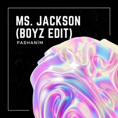 Pashanim - Ms. Jackson (BOYZ EDIT)