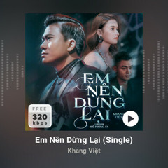 Khang Việt - Em Nên Dừng Lại (Dyna Remix)