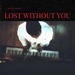 Duncan Daniels - Lost Without You