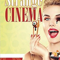 READ [PDF] The Ultimate Guide to Strange Cinema free
