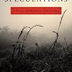 [GET] [KINDLE PDF EBOOK EPUB] Spider Speculations: A Physics and Biophysics of Storyt