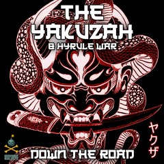 The Yakuzah & Hyrule War - Down The Road
