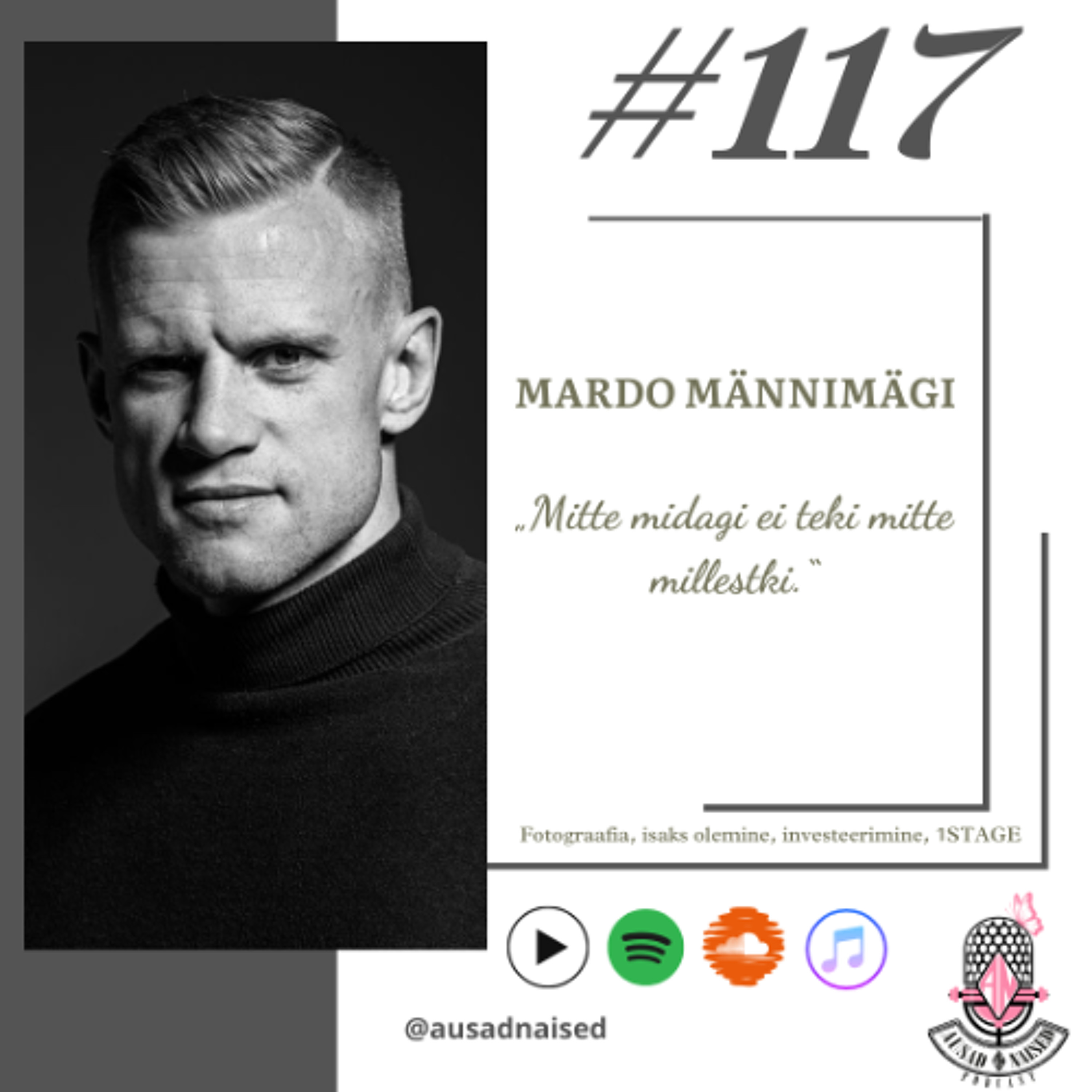 #117 Mardo Männimägi -"Mitte midagi ei teki mitte millestki."