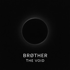 Brøther - The Void