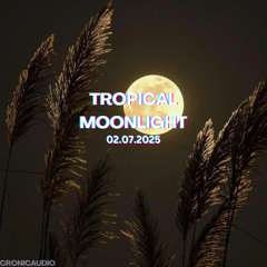 Tropical Moonlight - [CronicAudio]