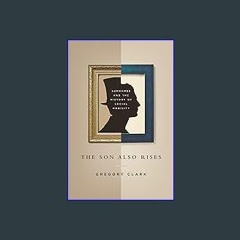 Read Ebook 📖 The Son Also Rises: Surnames and the History of Social Mobility (The Princeton Econom