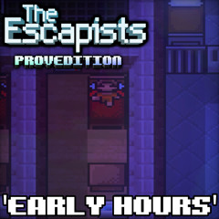 The Escapists: ProvEdition OST - Early Hours (Inscheme Lights Out)