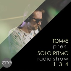 TOM45 pres. SOLO RITMO Radio Show 134 / The One
