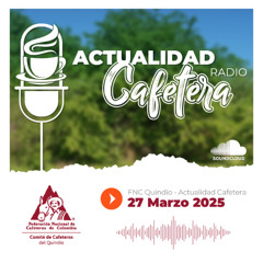 Actualidad Cafetera 27 Marzo