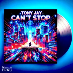 TONY JAY - Can't Stop (Extended Mix)