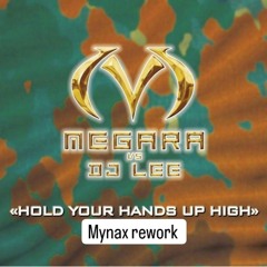 Megara vs DJ Lee - Hold Your Hands Up High (Mynax Remix) Asc Master V2.mp3