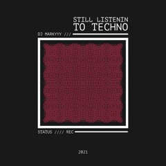 09 Still Listenin To Techno