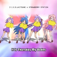 It Is Thursday ☆ My Dudes (ft. Strawberry Station)