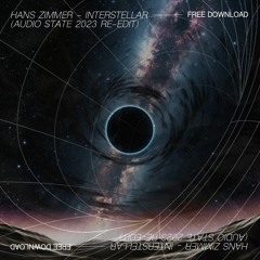 Hans Zimmer - Interstellar (Audio State 2023 Re Edit) [FREE DOWNLOAD]