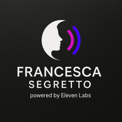 FRANCESCA SGRETTO  powered by Eleven Labs