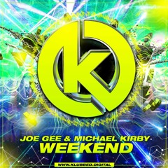 Joe Gee & Kirby - Weekend (Out Now on Klubbed.Digital)