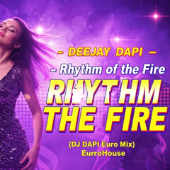 Rhythm of the Fire_ DJ DAPI _Trance-House Euro Mix