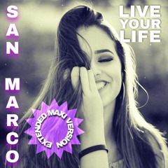 SAN MARCO - LIVE YOUR LIFE (1ST EXTENDED DEMO)