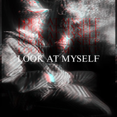 LOOK AT MYSELF