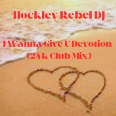 I Wanna Give U Devotion - [24k Club Mix)]