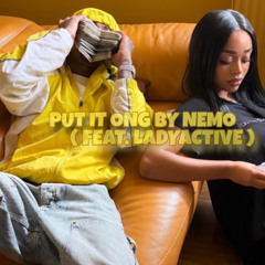 put it ong - nemo (feat. ladyactive )