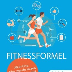 Read Books Online Fitnessformel - Das All-in-One Buch: Muskelaufbau. Fettreduktion.: Alles. was du
