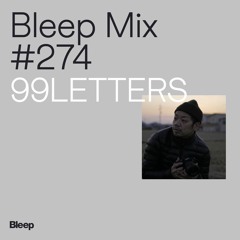 Bleep Mix #274 - 99LETTERS