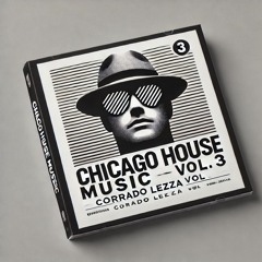 CHICAGO HOUSE MUSIC - CORRADO LEZZA VOL.3