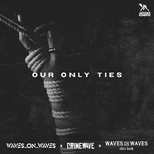 Waves On Waves After Dark x Crimewave x Waves_On_Waves "Our Only Ties"