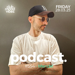 Club Mood Vibes Podcast #554 ─ Mendel