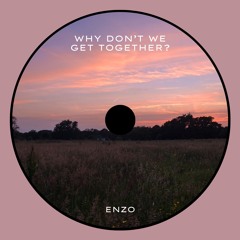Why Don't We Get Together?