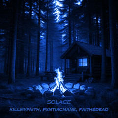 Solace W/Pxntiacmane, Killmyfaith