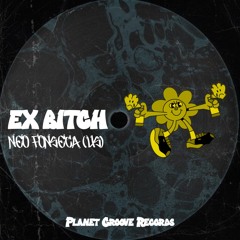 EX BITCH - NEO FONSECA (US)