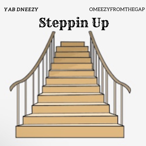 YAB Dneezy X Omeezy From The Gap - Steppin Up