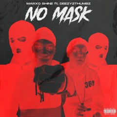 Marxo Shine - No Mask (Exposing Me Remix) feat. Deezy2Thumbz