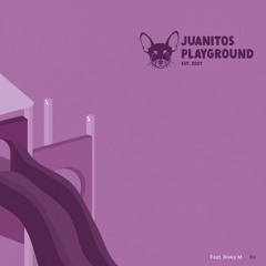 Juanitos Playground [04] Feat. Rivka M