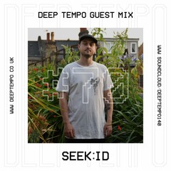 SEEK:ID - Deep Tempo Guest Mix #70