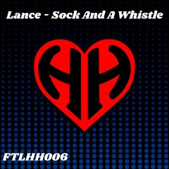 Lance - Sock And A Whistle - FTLHH 006