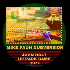 MIKE FAUN DUBS X JOHN HOLT X UP PARK CAMP X [1977]  X LIVE DUBMIX USING MPC STEMS