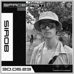 SIROB - SPACECAST [30.05.23]