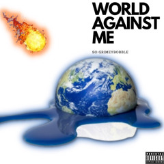 WORLD AGAINST ME
