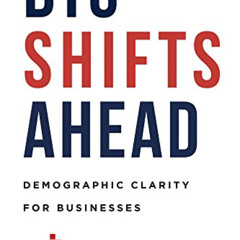 VIEW EPUB 📝 Big Shifts Ahead: Demographic Clarity For Business by  John Burns &  Chr