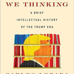 PDF✔read❤online What Were We Thinking: A Brief Intellectual History of the Trump Era