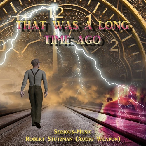That Was A Long Time Ago feat. Robert Stutzman (Audio Weapon)