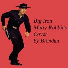 Big Iron Marty Robbins Full Cover by Brendan