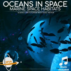 Oceans In Space: Marine Space Habitats & Preserves